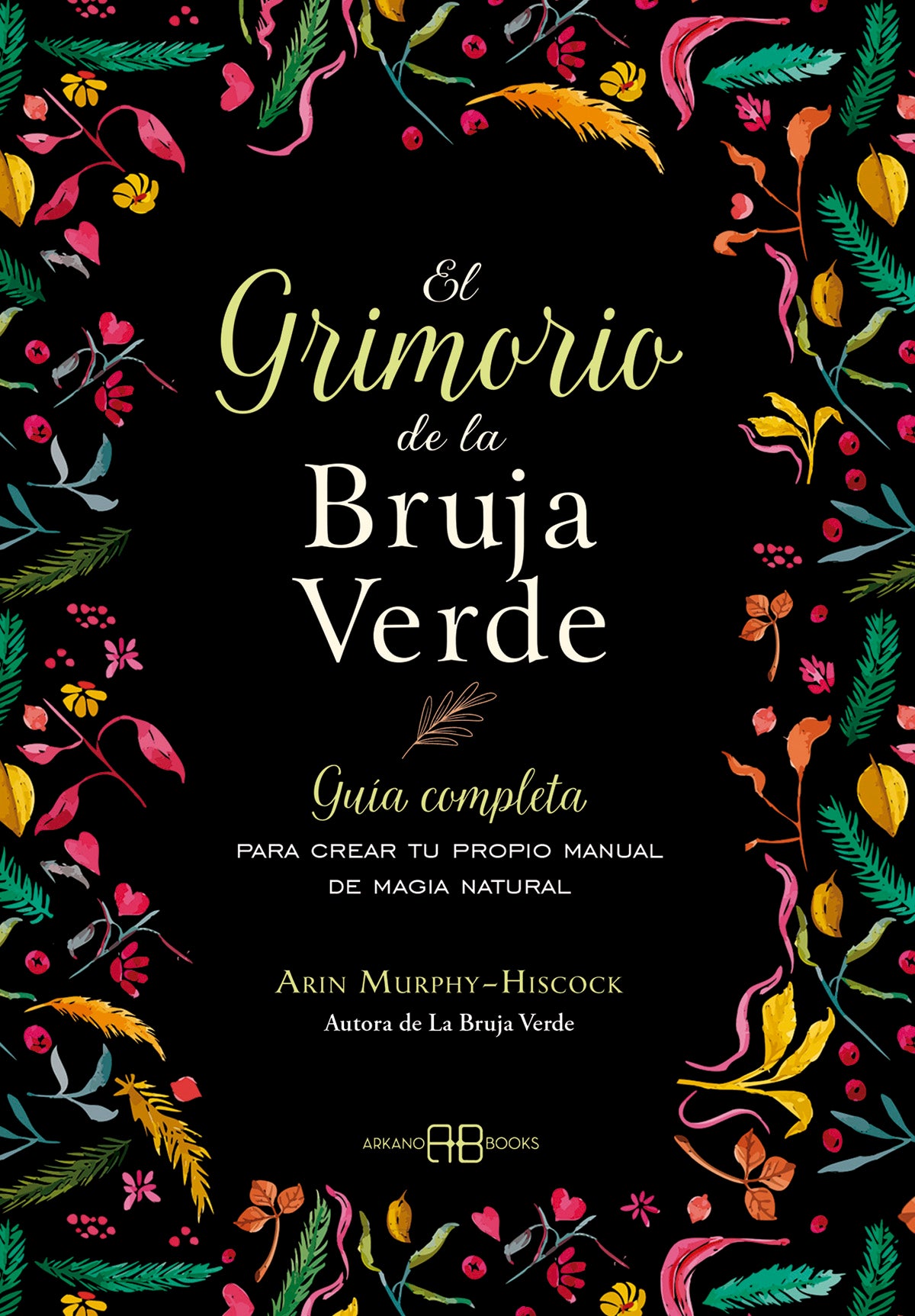 El grimorio de la bruja verde - Guía completa para crear tu propio manual de magia natural