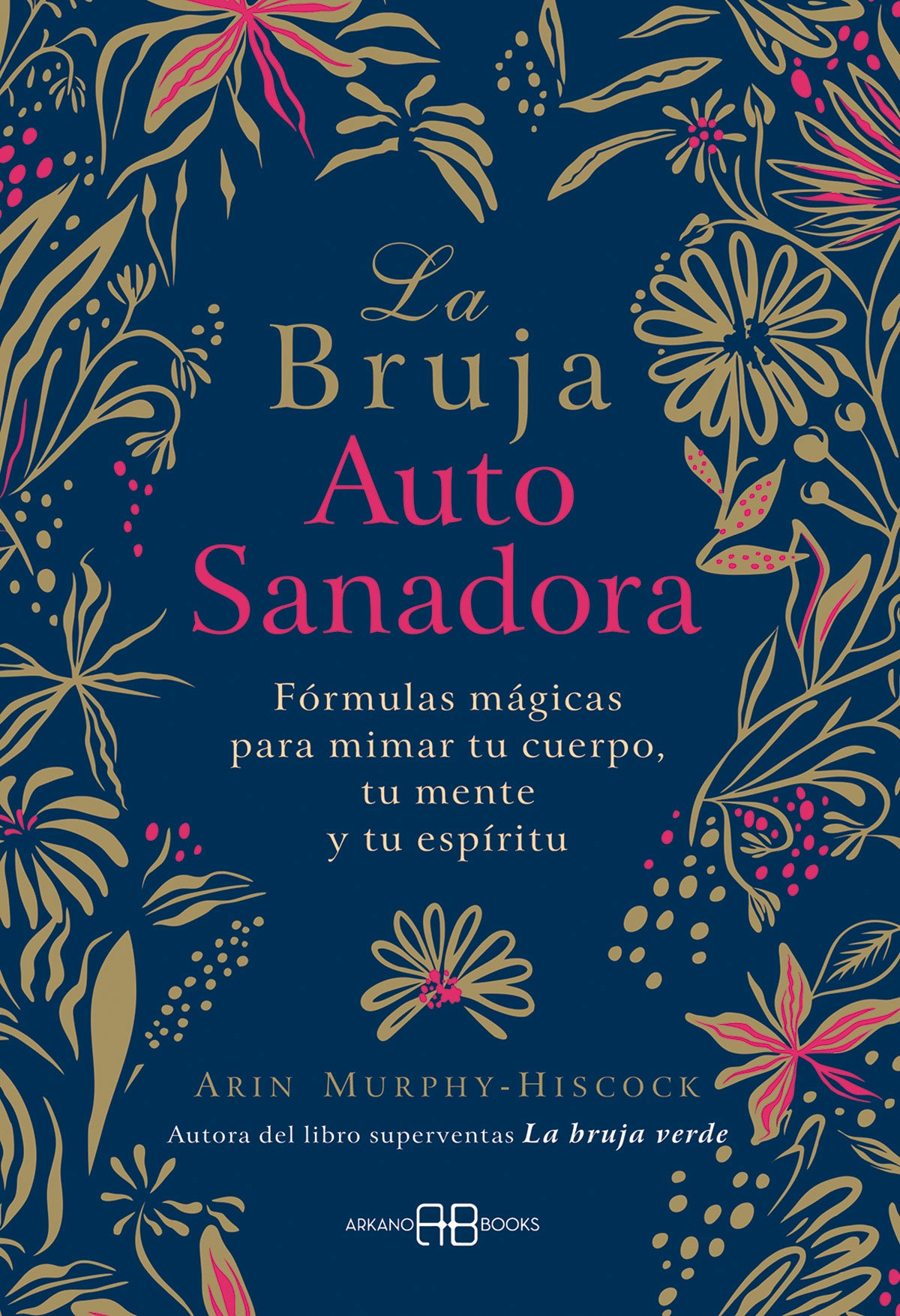 La bruja autosanadora - Fórmulas mágicas para mimar tu cuerpo, tu mente y tu espíritu