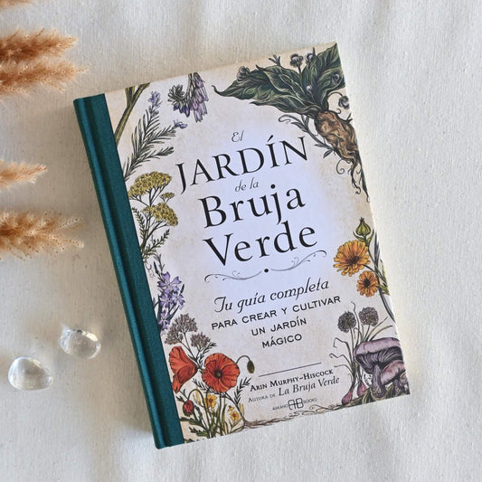El jardín de la bruja verde - Tu guía completa para crear y cultivar un jardín mágico